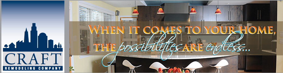 Craft Remodeling Company - When it comes to remodeling your home, the possibilities are endless...